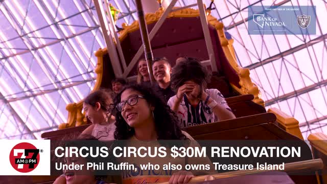 LVRJ Business 7@7 | $30M renovation at Circus Circus