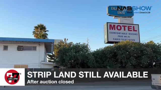 LVRJ Business 7@7 | Strip land still available after auction closes