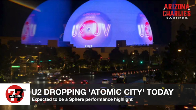 LVRJ Entertainment 7@7 | U2 dropping ‘atomic city’ today