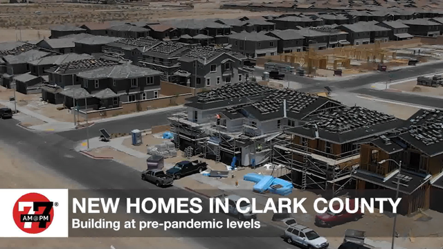 LVRJ Business 7@7 | New homes in Clark County building at pre-pandemic levels