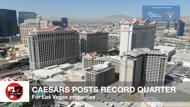 LVRJ Business 7@7 | Caesars posts record quarter for Las Vegas properties