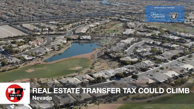 LVRJ Business 7@7 | Higher real estate transfer taxes in Nevada sought