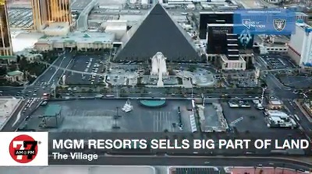 LVRJ Business 7@7 | MGM Resorts sells most of Oct. 1 site to tribal interest
