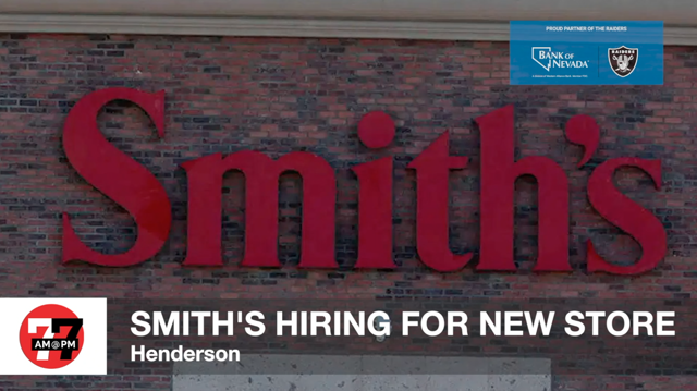 LVRJ Business 7@7 | Smith’s hiring for new Henderson store