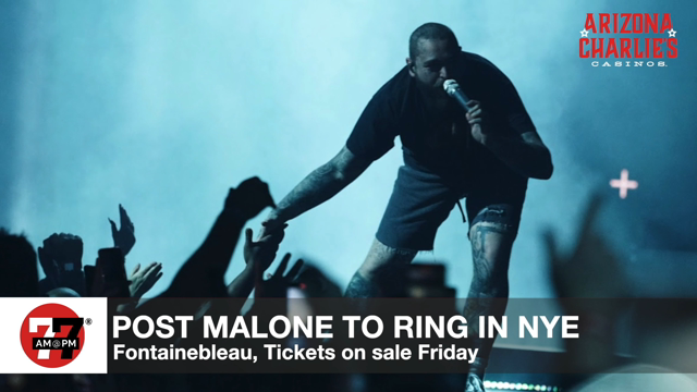 LVRJ Entertainment 7@7 | Post Malone to ring in NYE at Fontainebleau Las Vegas