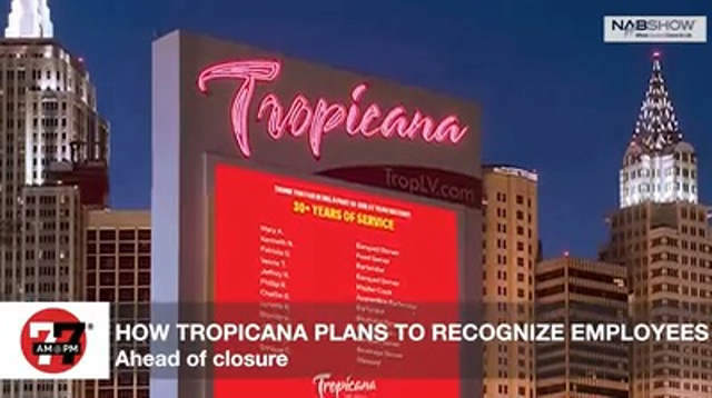 LVRJ Business 7@7 | Tropicana to recognize employees ahead of closure
